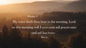 Peaceful landscape with a Scripture overlay (Psalm 5:3)