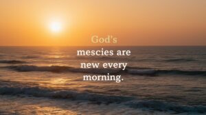 Golden sunrise over ocean waves with text overlay: “God’s mercies are new every morning.