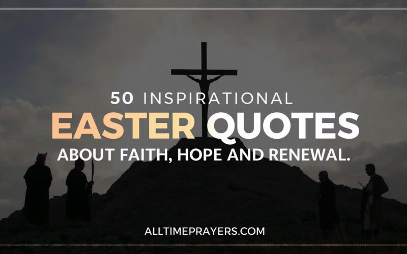 50 Inspirational Easter Quotes About Faith, Hope and Renewal