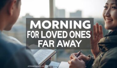 Morning Prayer for Loved Ones Far Away