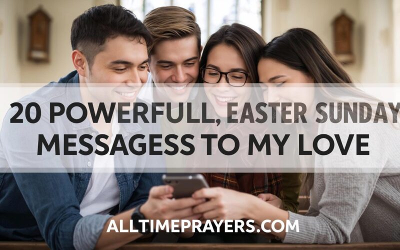 20 Powerful Easter Sunday messages To My Love