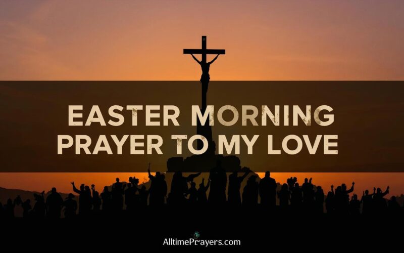 Easter Morning Prayer To My Love