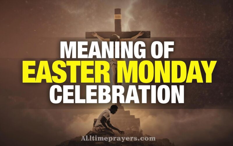 Meaning of Easter Monday Celebration