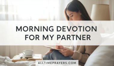 Morning Devotion Message for My Partner: Deep, Heartfelt Prayers and Reflections to Start the Day with Love Morning Devotion Message for My Partner - Discover a powerful morning devotion message for my partner with heartfelt prayers, reflections, and blessings for love, peace, and daily strength. Every morning presents a sacred opportunity to begin again, with renewed hope, fresh strength, and a deeper commitment to love. In relationships, how you start the day together can shape emotions, strengthen bonds, and build lasting intimacy. A morning devotion message for my partner is more than a routine message; it is a spiritual investment in your relationship. When you share a morning devotion message for my partner, you are doing something meaningful and intentional. You are lifting your partner in prayer, speaking encouragement into their life, and inviting peace into their day. These words become a source of strength when challenges arise and a reminder that they are loved and supported. In a world filled with distractions, taking time to send a morning devotion message for my partner creates a moment of connection that feels personal, thoughtful, and deeply sincere. It reassures your partner that they are on your mind, in your heart, and covered in your prayers. This Morning Devotion Message for My Partner will help you understand the importance of morning devotion messages, how to write them effectively, and provide detailed examples you can use daily. You may also see: Morning prayer for my love Why a Morning Devotion Message for My Partner Matters A morning devotion message for my partner carries emotional depth and spiritual significance. 1. It Strengthens Emotional Connection Starting the day with heartfelt words deepens love and builds trust. 2. It Invites Spiritual Presence Devotional messages bring peace, clarity, and purpose into your partner’s day. 3. It Encourages Consistency in Love Daily messages show commitment and intentional care. 4. It Provides Daily Motivation Your partner begins their day feeling uplifted and inspired. 5. It Builds a Habit of Gratitude Prayer-filled messages help focus on blessings and positivity. You may also: Romantic good morning messages How to Write a Morning Devotion Message for My Partner Creating a meaningful morning devotion message for my partner does not require complex words, it requires sincerity. Simple Structure: Start with a loving greeting Express appreciation and love Include a devotional prayer or reflection Offer encouragement for the day End with a heartfelt affirmation This structure ensures your message is complete, meaningful, and impactful. Deep Morning Devotion Message for My Partner “Good morning, my love. As you step into this new day, I send you this morning devotion message for my partner filled with love, peace, and intention. I pray that your heart is calm, your mind is clear, and your spirit is strong enough to face anything that comes your way. May your thoughts be guided toward positivity and your actions lead you toward success. When challenges arise, may you find strength within and peace around you. I pray that your day unfolds with clarity, purpose, and fulfillment. Always remember that you are deeply loved, appreciated, and supported. May this day bring you closer to your dreams and fill your heart with lasting peace.” Morning Devotion Message for My Partner for Peace “Good morning, my love. I send you this morning devotion message for my partner, praying that your heart is filled with peace today. May calmness guide your thoughts and help you remain steady in every situation. I pray that no stress or worry disturbs your mind. May your spirit remain balanced and your heart at ease. Let your day be filled with serenity and quiet strength.” Morning Devotion Message for My Partner for Protection “My darling, I send you this morning devotion message for my partner asking for your protection today. May you be safe in every place you go and in everything you do. I pray that no harm comes near you and that your path is guided with care. May you feel secure and confident throughout your day.” Morning Devotion Message for My Partner for Success “Good morning, my heart. I send you this morning devotion message for my partner, asking for success in everything you do today. May your efforts bring positive results and your goals move closer to reality. I pray that opportunities find you and doors open for you. Walk confidently, knowing that you are capable of achieving great things.” Morning Devotion Message for My Partner for Strength “Good morning, my love. I send you this morning devotion message for my partner asking for strength today. When challenges arise, may you face them with courage and determination. I pray that no difficulty overwhelms you and no obstacle discourages you. May your spirit remain resilient and your heart strong.” Morning Devotion Message for My Partner for Relationship Growth “My darling, I thank God for the love we share. Through this morning devotion message for my partner, I pray that our relationship continues to grow stronger each day. May we always understand each other, support each other, and remain connected. Let our love be filled with patience, kindness, and trust.” 25 Detailed Morning Devotion Messages for My Partner 1. “Good morning, my love. I pray that your day begins with peace and clarity, allowing you to move forward with confidence and purpose. May every step you take today align with your goals and bring you closer to your dreams. I pray that no confusion or doubt comes near your path. Let your heart remain steady and your spirit strong throughout the day.” 2. “My darling, I pray that happiness surrounds you today and fills every moment you experience. May your heart feel light and your spirit remain uplifted regardless of what comes your way. I pray that every situation brings you a reason to smile. Let your day be filled with joy, warmth, and meaningful moments.” 3. “Good morning, my love. May your efforts today bring success and deep fulfillment into your life. I pray that your hard work is recognized and rewarded in ways that inspire you. May doors of opportunity open for you without struggle. Let your confidence grow as you accomplish everything you set out to do.” 4. “I pray that your heart feels calm and your mind stays free from stress today. May peace guide your thoughts and help you remain balanced in every situation. When challenges arise, may you respond with patience and wisdom. Let your inner calmness become your strength throughout the day.” 5. “Good morning, my love. May positivity surround you wherever you go today and influence everything you do. I pray that every conversation you have brings encouragement and every place you enter uplifts your spirit. May you feel appreciated, valued, and supported. Let your day be filled with good energy and meaningful connections.” 6. “I pray that your efforts today lead to meaningful and fulfilling results. May everything you do bring you satisfaction and a sense of purpose. I pray that your dedication opens doors of opportunity. Let your hard work bring you closer to your dreams and future goals.” 7. “Good morning, my darling. May peace guide your steps and your decisions today, bringing clarity into every situation. I pray that you trust your instincts and move forward with confidence in your choices. May every decision you make lead to something positive. Let your path be filled with purpose and direction.” 8. “I pray that your day is filled with joy and laughter from beginning to end. May you find happiness in simple moments and beauty in everything around you. I pray that your heart remains light and your spirit uplifted. Let nothing take away your joy or dim your smile.” 9. “Good morning, my love. May you feel strong, confident, and capable in everything you do today. I pray that no doubt enters your heart and no fear holds you back from achieving your goals. May you walk boldly and believe in yourself. Let your confidence shine in every action you take.” 10. “I pray that your spirit remains calm and steady throughout the day. No matter what comes your way, may you handle everything with patience and grace. I pray that peace stays within you even in challenging moments. Let your inner strength guide you and keep you grounded.” You may also: Daily devotional prayers 11. “Good morning, my darling. May your day be productive, fulfilling, and filled with positive outcomes. I pray that you accomplish everything you set out to do with ease and confidence. May your time be used wisely and your efforts bring great results. Let your day end with satisfaction and peace.” 12. “I pray that you feel deeply loved and appreciated in every moment today. May you recognize your worth and carry it with confidence wherever you go. Let this love strengthen your heart and uplift your spirit. You deserve to feel valued and cherished always.” 13. “Good morning, my love. May your path be clear and your journey smooth throughout the day. I pray that no obstacles stand in your way and that everything falls into place effortlessly. May your steps be guided and your direction be certain. Let your day move forward with ease and purpose.” 14. “I pray that your day is filled with unexpected blessings and joyful surprises. May good things come to you in ways you never imagined. I pray that every moment brings something beautiful into your life. Let your heart be filled with gratitude for every blessing you receive.” 15. “Good morning, my darling. May your heart be filled with gratitude and peace today. I pray that you appreciate every little blessing in your life and find joy in simple moments. Let gratitude bring you deeper happiness and calmness. May your spirit remain content and joyful throughout the day.” 16. “I pray that success follows you in everything you do today. May your efforts bring positive results and recognition for your hard work. I pray that opportunities find you and doors open in your favor. Let your day be filled with progress, growth, and accomplishment.” 17. “Good morning, my love. May your mind stay focused and your energy remain strong throughout the day. I pray that you stay motivated and committed to your goals. Let nothing distract you from what truly matters. May your determination lead you to success and fulfillment.” 18. “I pray that nothing disturbs your peace today. May your spirit remain calm and your heart steady in every situation. I pray that negativity stays far away from you and does not affect your energy. Let your day be filled with calmness, balance, and clarity.” 19. “Good morning, my darling. May you feel supported, encouraged, and uplifted throughout your day. I pray that you never feel alone in anything you face. Let love surround you and give you strength and confidence. May you move through your day with assurance and positivity.” 20. “I pray that your day is filled with blessings, love, and happiness from beginning to end. May every moment bring you peace, joy, and fulfillment. I pray that you find reasons to smile and feel grateful throughout the day. Let your heart remain joyful and content.” 21. “Good morning, my love. May your heart be light and your mind at ease today. I pray that no stress or worry weighs you down or distracts your peace. Let calmness and clarity guide your thoughts and actions. May your day flow smoothly with ease and comfort.” 22. “I pray that you find strength in every situation you face today. May your spirit remain resilient and your heart courageous in all circumstances. I pray that no challenge overwhelms you or discourages your progress. Let your strength carry you through every moment.” 23. “Good morning, my darling. May your day be calm, balanced, and filled with clarity. I pray that everything works out in your favor and brings you peace of mind. Let your thoughts remain steady and your heart focused. May you feel in control and at ease throughout the day.” 24. “I pray that joy fills your heart and peace fills your mind today. May your day be beautiful, meaningful, and filled with positive experiences. I pray that you find happiness in everything you do. Let your spirit remain uplifted and inspired.” 25. “Good morning, my love. May your day end with gratitude, fulfillment, and peace. I pray that everything you do today brings you satisfaction and a sense of accomplishment. Let your heart feel content and your mind at rest. May you reflect on your day with joy and appreciation.” Morning Devotion Message for My Partner in Long-Distance Relationships “Good morning, my love. Even though we are apart, I send you this morning devotion message for my partner to remind you that you are always in my heart. I pray that you feel my love in every moment today. May distance strengthen our bond and deepen our connection. I look forward to the day we are together again.” Ref: Faith-based relationship blogs Conclusion - Start Every Day with Devotion, Love, and Purpose A morning devotion message for my partner is one of the most meaningful ways to nurture your relationship. It combines love, faith, and intentional words to create a deep emotional and spiritual connection. When you consistently send a morning devotion message for my partner, you strengthen your bond, build trust, and bring peace into your relationship. Make it a daily habit, and let your love be felt through every prayer and word you share. You may also: Trusted Bible study platforms but
